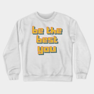 Be The Best You Crewneck Sweatshirt